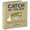 Hallmark Catch Of The Day: Spiritual Lessons For Life From The Sport Of Fishing Book